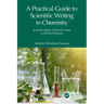 A Practical Guide to Scientific Writing in Chemistry: Scientific Papers, Research Grants and Book Proposals