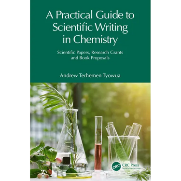 A Practical Guide to Scientific Writing in Chemistry: Scientific Papers, Research Grants and Book Proposals