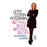 Getting Over Getting Older: An Intimate Journey