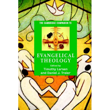 The Cambridge Companion to Evangelical Theology