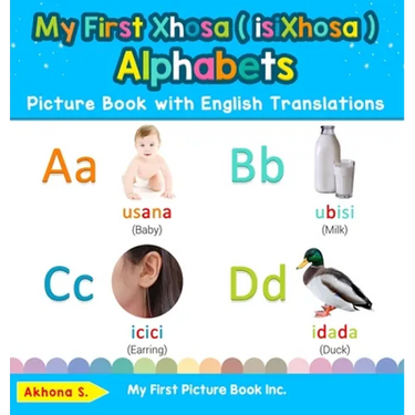 My First Xhosa ( isiXhosa ) Alphabets Picture Book with English Translations: Bilingual Early Learning & Easy Teaching Xhosa ( isiXhosa ) Books for Ki