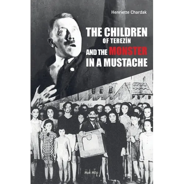 The Children of Terezin and the Monster in a Mustache