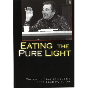 Eating the Pure Light: Homage to Thomas McGrath