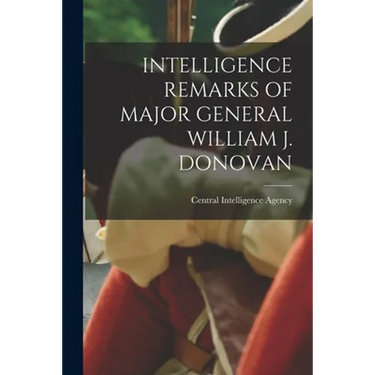 Intelligence Remarks of Major General William J. Donovan