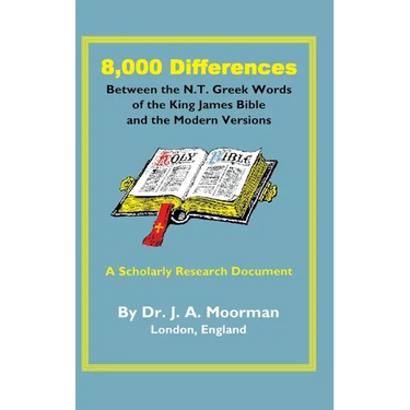 8,000 Differences Between the N.T. Greek Words of the King James Bible and the Modern Versions