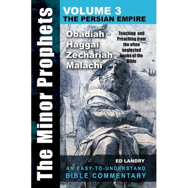 The Minor Prophets -Volume Three: Teaching and Preaching from the Often Neglected Books of the the Bible