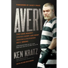 Avery: The Case Against Steven Avery and What Making a Murderer Gets Wrong