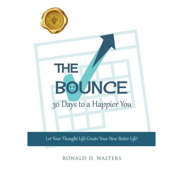 The Bounce 30 Days to a Happier You: Let Your Thought Life Create Your New Better Life!