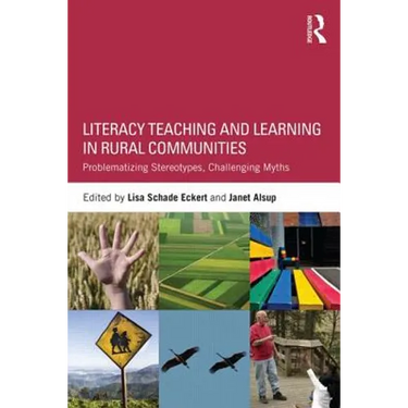 Literacy Teaching and Learning in Rural Communities: Problematizing Stereotypes, Challenging Myths