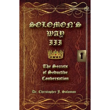 Solomon's Way III; The Secrets of Seductive Conversation