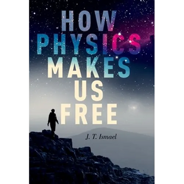 How Physics Makes Us Free
