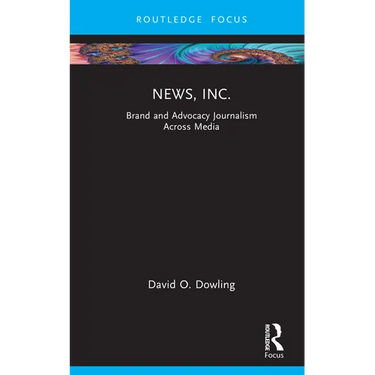 News, Inc.: Brand and Advocacy Journalism Across Media