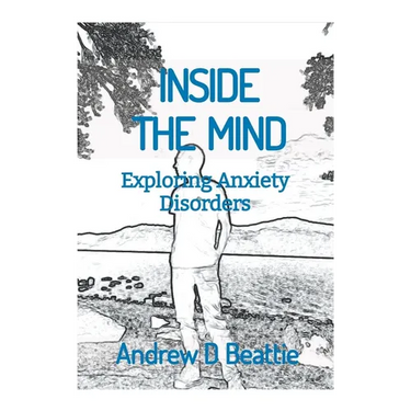 INSIDE THE MIND - Exploring Anxiety Disorders