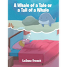 A Whale of a Tale or a Tail of a Whale