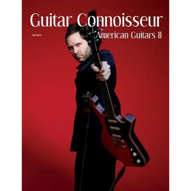 Guitar Connoisseur - The American Guitars II Issue - Fall 2016