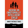 Raising An Emotionally Intelligent Child: What It Actually Takes