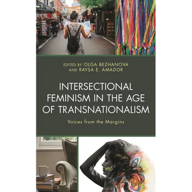 Intersectional Feminism in the Age of Transnationalism: Voices from the Margins