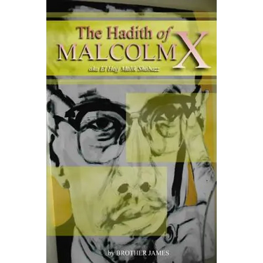 The Hadith of Malcolm X: aka El Hajj Malik Shabazz