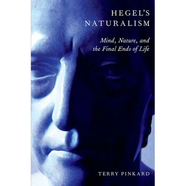 Hegel's Naturalism: Mind, Nature, and the Final Ends of Life