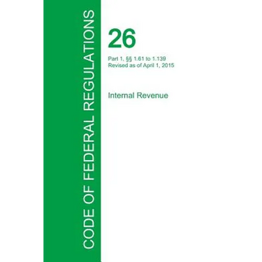 Code of Federal Regulations Title 26, Volume 2, April 1, 2015