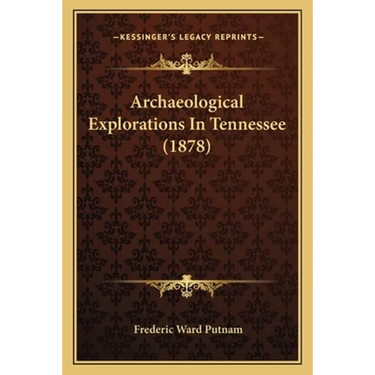Archaeological Explorations In Tennessee (1878)