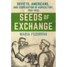 Seeds of Exchange: Soviets, Americans, and Cooperation in Agriculture, 1921-1935