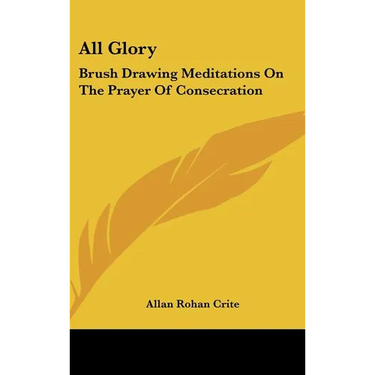 All Glory: Brush Drawing Meditations On The Prayer Of Consecration