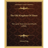 The Old Kingdom Of Elmet: The Land 'Twixt Aire And Wharfe (1904)