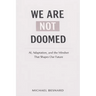 We Are Not Doomed: AI, Adaptation, and the Mindset That Shapes Our Future