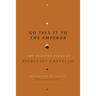 Go Tell It to the Emperor: The Selected Poems of Pierluigi Cappello