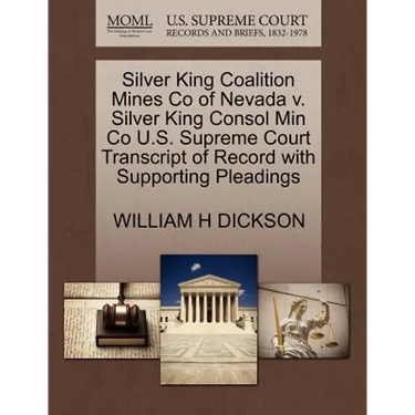 Silver King Coalition Mines Co of Nevada V. Silver King Consol Min Co U.S. Supreme Court Transcript of Record with Supporting Pleadings