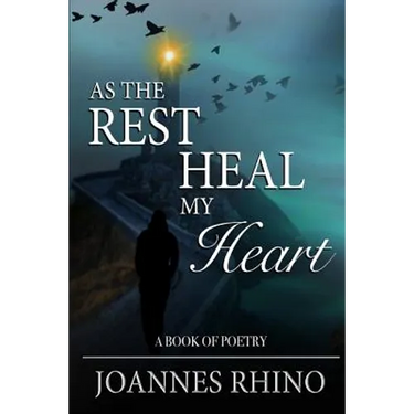 As The Rest Heal My Heart: A Book of Poetry