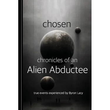 Chosen: Chronicles of an Alien Abductee