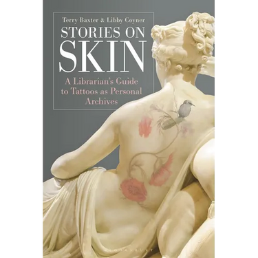 Stories on Skin: A Librarian's Guide to Tattoos as Personal Archives