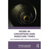 Work in Challenging and Uncertain Times: The Changing Employment Relationship