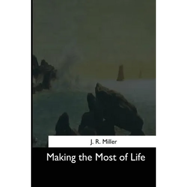 Making the Most of Life