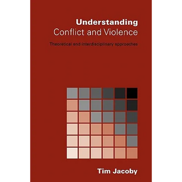 Understanding Conflict and Violence: Theoretical and Interdisciplinary Approaches