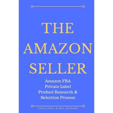 The Amazon Seller: Amazon FBA Private Label Product Research & Selection Process