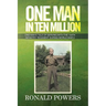 One Man in Ten Million: One Man's Tale of Serving with the 104th Infantry Regiment During World War II