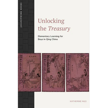 Unlocking the Treasury: Elementary Learning for Boys in Qing China