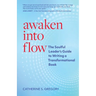 Awaken Into Flow: The Soulful Leader's Guide to Writing a Transformational Book
