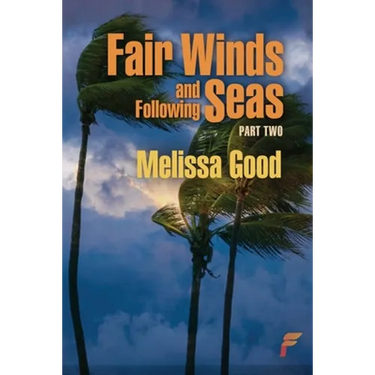 Fair Winds and Following Seas Part Two