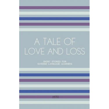 A Tale of Love and Loss: Short Stories for Swedish Language Learners