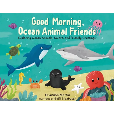 Good Morning, Ocean Animal Friends: Exploring Ocean Animals, Colors, and Friendly Greetings