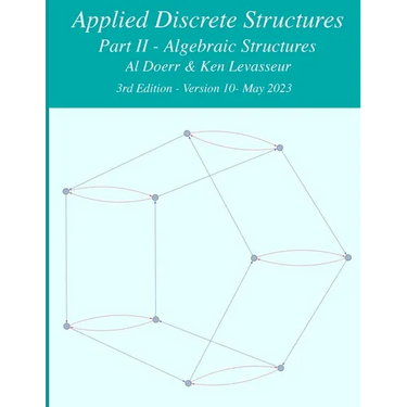 Applied Discrete Structures - Part 2- Algebraic Structures