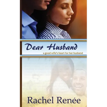 Dear Husband: A Good Wife's Heart for Her Husband