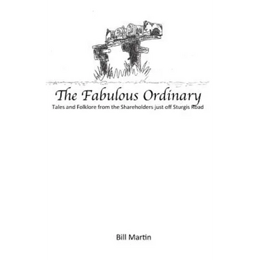 The Fabulous Ordinary: Tales and Folklore from the Shareholders just off Sturgis Road