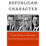 Republican Character: From Nixon to Reagan