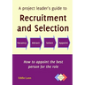 A project leader's guide to recruitment and selection