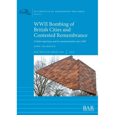WWII Bombing of British Cities and Contested Remembrance: Civilian experience and its commemoration since 1945